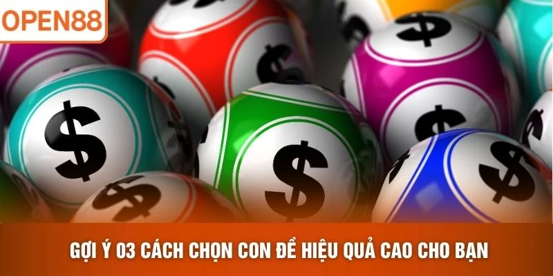 Gợi ý 03 cách chọn con đề hiệu quả cao cho bạn