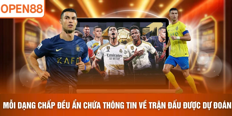 Mỗi dạng chấp đều ẩn chứa thông tin về trận đấu được dự đoán